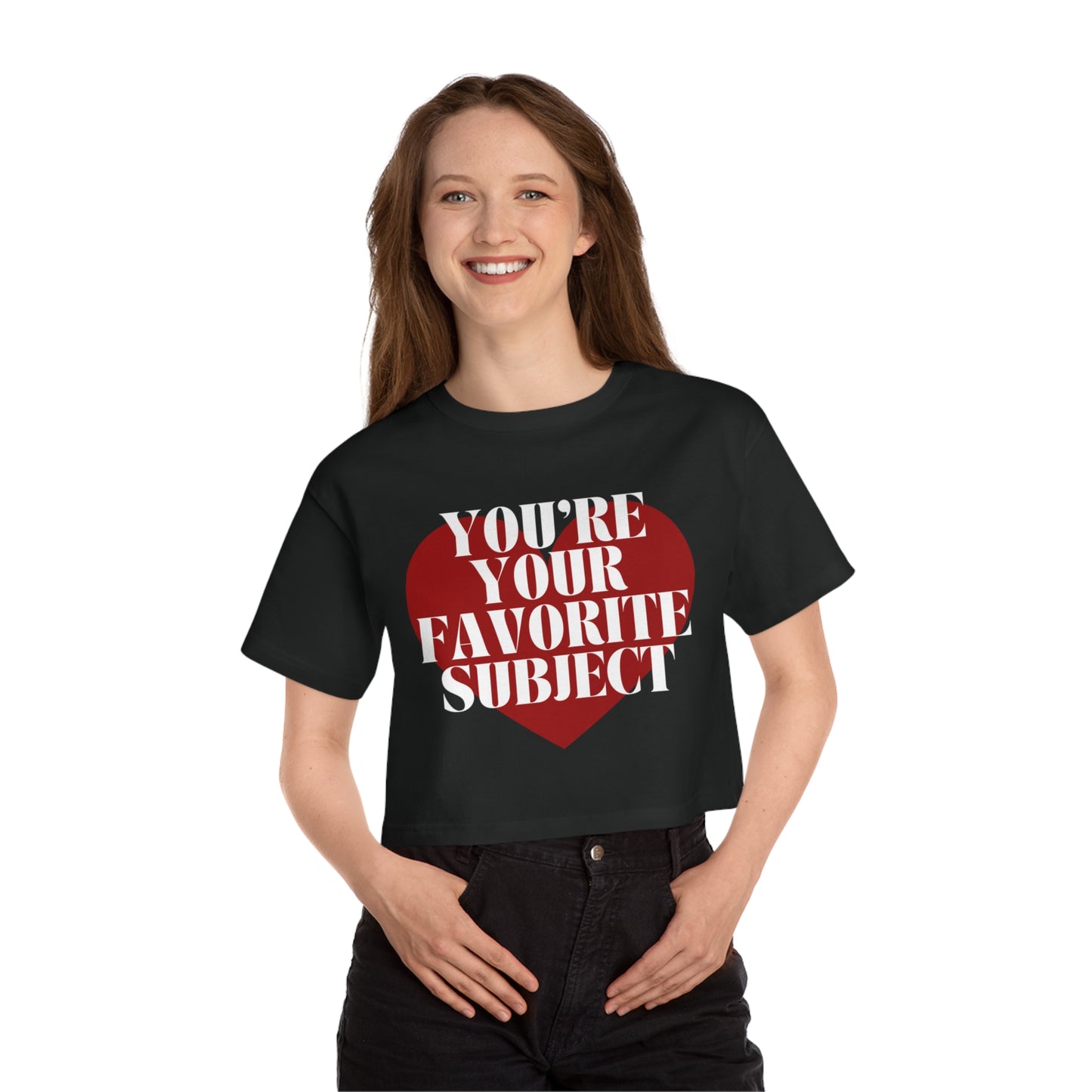 You're Your Favorite Subject Cropped T-Shirt